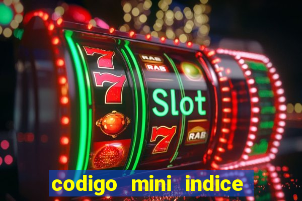 codigo mini indice setembro 2024